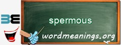 WordMeaning blackboard for spermous